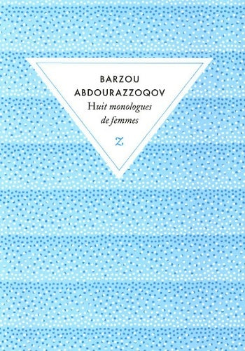 Livrenpoche : Huit monologues de femmes - Barzou Abdourazzoqov - Livre
