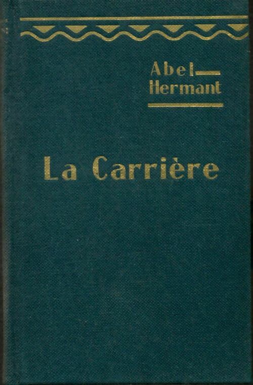 Livrenpoche : La carrière : Scènes de la vie des cours et des ambassades Tome I - Abel Hermant - Livre