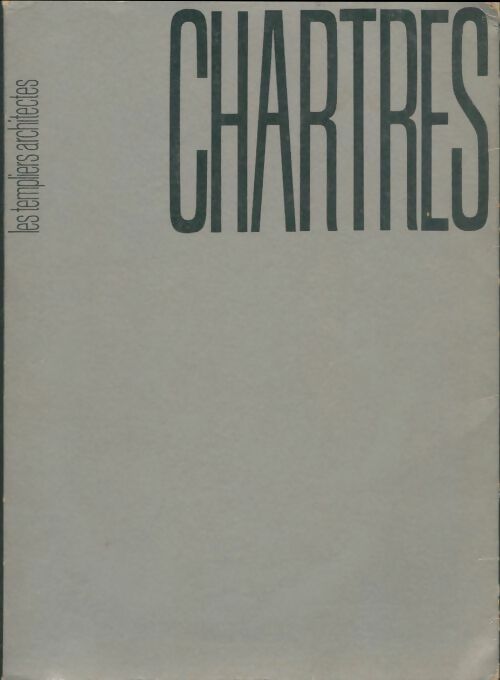 Livrenpoche : Chartres : Les termpliers architectes - Maurice Guinguand - Livre