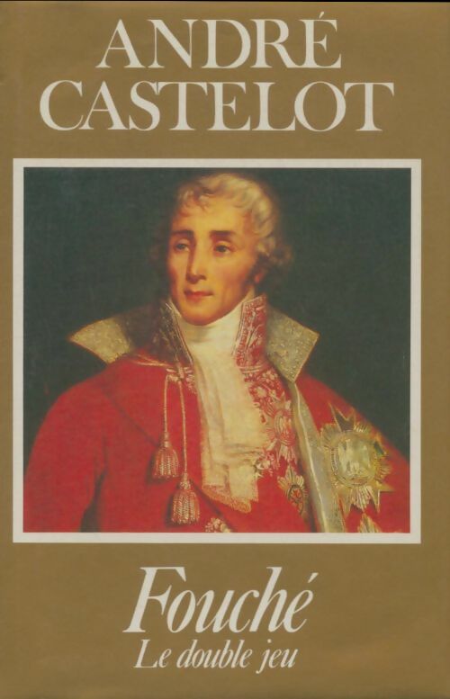 Livrenpoche : Fouché le double jeu - André Castelot - Livre