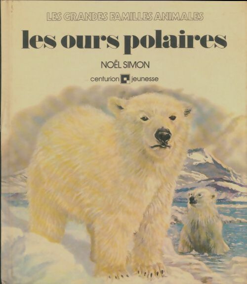 Livrenpoche : Les ours polaires - Noël Simon - Livre