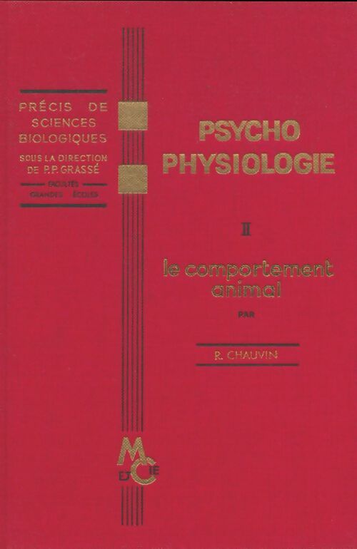 Livrenpoche : Psychophysiologie Tome II : Le comportement animal - R Chauvin - Livre
