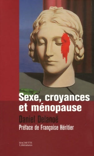 Livrenpoche : SEXE CROYANCES ET ménopause - Daniel Delanoë - Livre