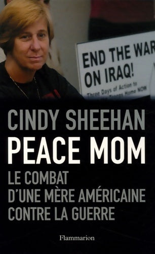 Livrenpoche : Peace Mom : LE COMBAT D'UNE mère américaine CONTRE LA GUERRE - Cindy Sheehan - Livre