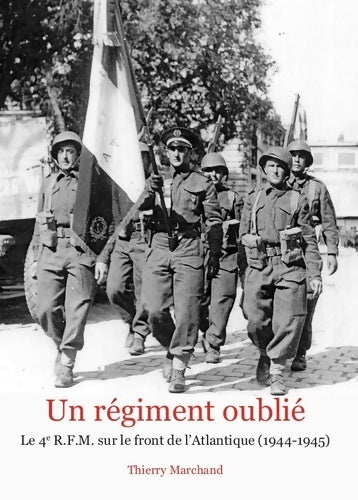 Livrenpoche : Un régiment oublié : Le 4e RFM sur le front de l'Atlantique - Thierry Marchand - Livre