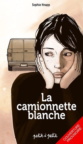 Livrenpoche : La camionnette blanche - Sophie Knapp - Livre