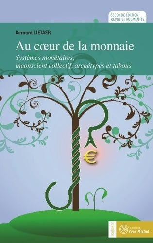 Livrenpoche : Au coeur de la monnaie : Systèmes monétaires inconscient collectif archétypes et tabous - Bernard Lietaer - Livre