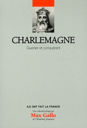 Livrenpoche : Volume 9 : Charlemagne : Guerrier et conquérant - Bruno Dumézil - Livre