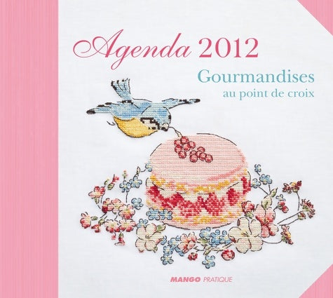 Livrenpoche : Agenda 2012 Gourmandises : Au point de croix - Collectif - Livre
