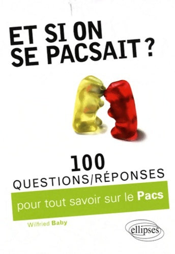 Livrenpoche : Et si on se pacsait ? 100 questions/réponses sur le PACS - Wilfried Baby - Livre
