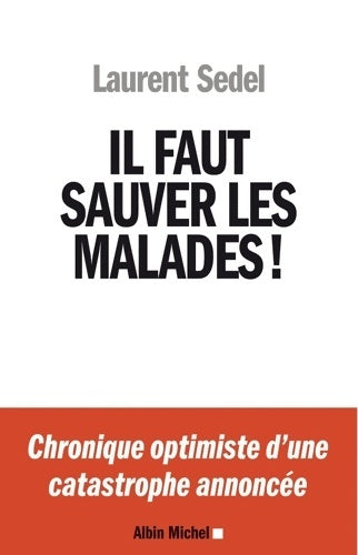 Livrenpoche : Il faut sauver les malades ! - Laurent Sedel - Livre