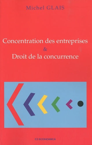 Livrenpoche : Concentration des entreprises et droit de la concurrence - Michel Glais - Livre