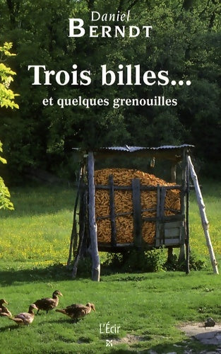 Livrenpoche : Trois Billes et Quelques Grenouilles - Daniel Berndt - Livre