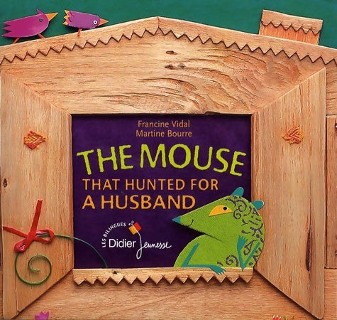 Livrenpoche : The mouse that hunted for a husband : La souris qui cherchait un mari - Francine Vidal - Livre