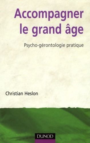 Livrenpoche : Accompagner le grand âge : Psycho-gérontologie pratique - Christian Heslon - Livre