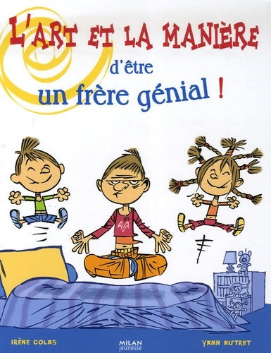 Livrenpoche : L'Art et la manière d'être un frère génial ! - Irène Colas - Livre
