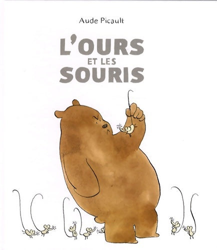 Livrenpoche : l'ours et les souris - Picault Aude - Livre