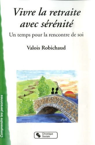 Livrenpoche : Vivre la retraite avec sérénité un temps pour la rencontre de soi - Valois Robichaud - Livre