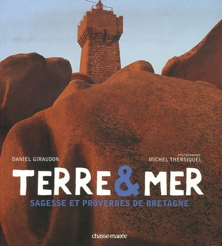 Livrenpoche : Terre et mer : Sagesse et proverbes de Bretagne - Daniel Giraudon - Livre