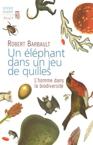 Livrenpoche : Un éléphant dans un jeu de quilles. L'homme dans la biodiversité - Robert Barbault - Livre