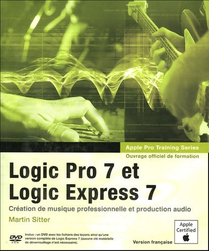 Livrenpoche : Logic Pro 7 et Logic Express 7 - Martin Sitter - Livre