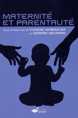 Livrenpoche : maternité ET PARENTALITE - NEYRAND KNIBIEHLER - Livre