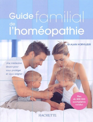 Livrenpoche : Guide familial de l'homéopathie - Dr Alain Horvilleur - Livre