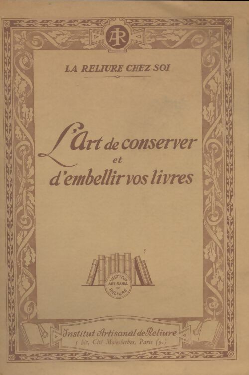 Livrenpoche : La reliure chez soi : L'art de conserver et d'embellir vos livres. - Collectif - Livre