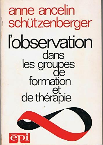 Livrenpoche : L'observation dans les groupes de formation et de thérapie - Anne Ancelin-Schützenberger - Livre