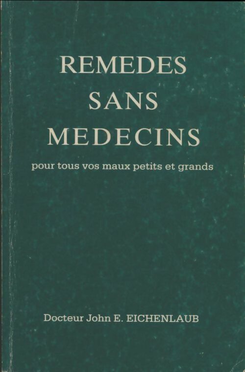 Livrenpoche : Remèdes sans médecins - John E. Eichenlaub - Livre
