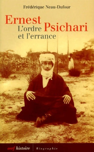 Livrenpoche : Ernest Psichari : L'Ordre et l'Errance - Frédérique Neau-Dufour - Livre
