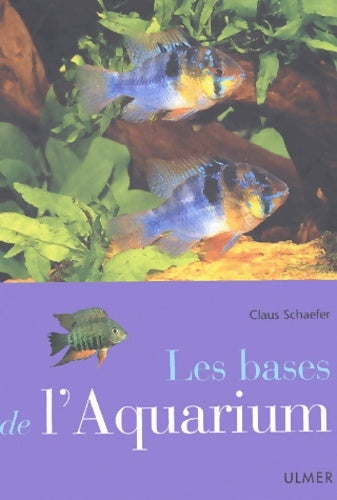 Livrenpoche : Les Bases de l'Aquarium - Claus Schaefer - Livre