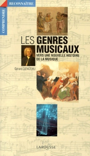 Livrenpoche : Les genres musicaux vers une nouvelle histoire de la musique - Gérard Denizeau - Livre