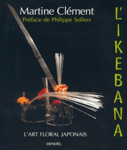Livrenpoche : L'Ikebana : L'art floral japonais - Martine Clément - Livre