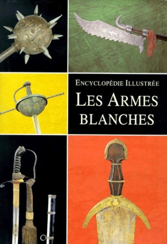 Livrenpoche : Encyclopédie illustrée : Les Armes blanches - Jan Sach - Livre