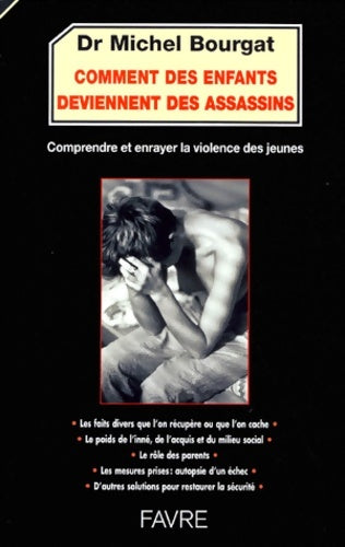 Livrenpoche : Comment des enfants deviennent des assassins - Comprendre et enrayer la violence des jeunes - Michel Bourgat - Livre