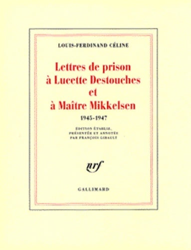 Livrenpoche : Lettres de prison à Lucette Destouches et à maître Mikkelsen 1945-1947 - Louis-Ferdinand Céline - Livre