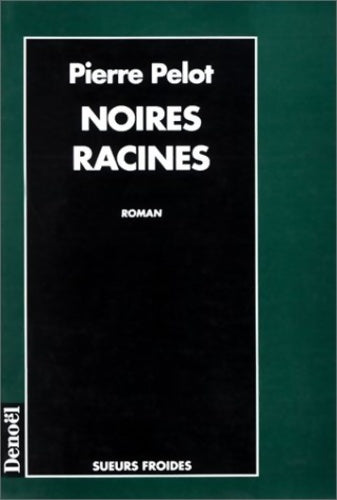Livrenpoche : Noires racines - Pierre Pelot - Livre