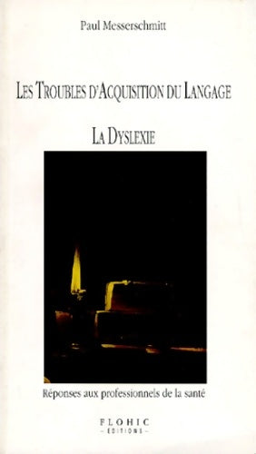 Livrenpoche : DES TROUBLES D'ACQUISITIONS DU LANGAGE. : La dyslexie - Messerschmitt Paul - Livre