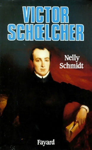 Livrenpoche : Victor Schoelcher - Nelly Schmidt - Livre