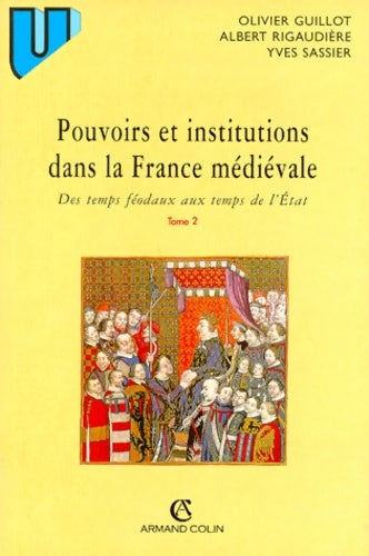 Livrenpoche : Pouvoirs et institutions dans la France médiévale. Tome II - Olivier Guillot - Livre