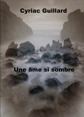 Livrenpoche : Une âme si sombre - Cyriac Guillard - Livre