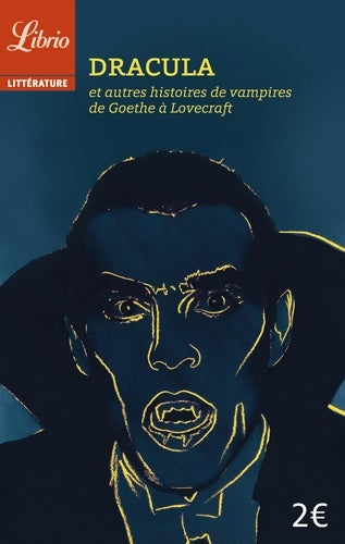 Livrenpoche : Dracula et autres histoires de vampires : De Goethe à Lovecraft - Barbara Sadoul - Livre