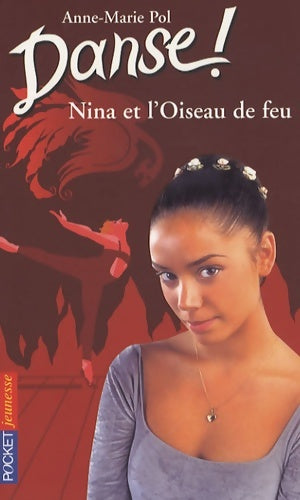 Livrenpoche : Danse ! Tome XXXII : Nina et l'oiseau de feu - Anne-Marie Pol - Livre