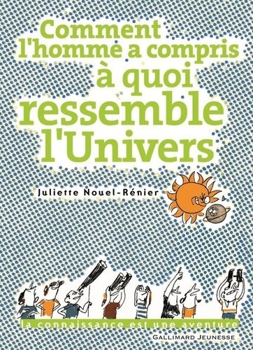 Livrenpoche : Comment l'homme a compris à quoi ressemble l'Univers - Juliette Nouel-Rénier - Livre