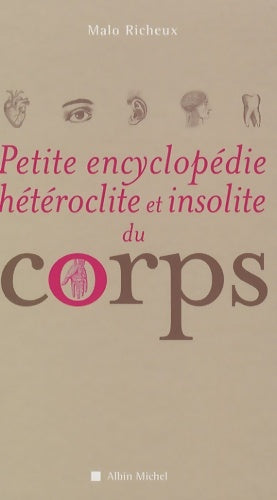 Livrenpoche : Petite encyclopédie hétéroclite et insolite du corps - Malo Richeux - Livre