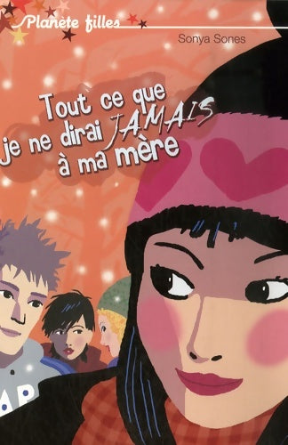 Livrenpoche : Tout ce que je ne dirai jamais à ma mère - Sonya Sones - Livre