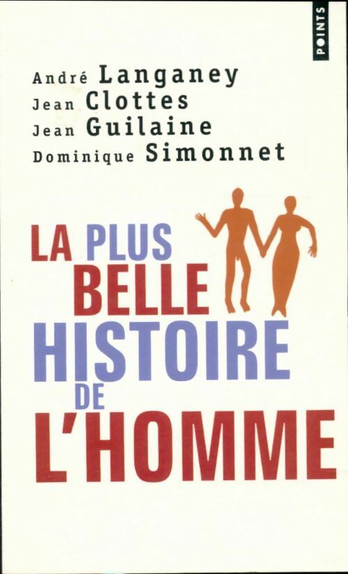 Livrenpoche : La plus belle histoire de l'homme - André Langaney, Jean Clottes, Jean Guilaine - Livre
