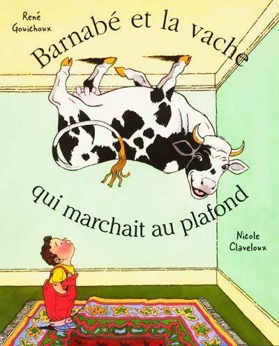 Livrenpoche : Barnabé et la vache qui marchait au plafond - René Gouichoux - Livre
