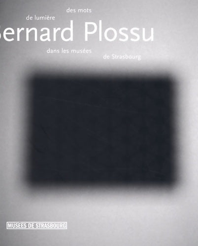 Livrenpoche : Bernard plossu des mots de lumière dans les musées de Strasbourg - Emmanuel Guigon - Livre